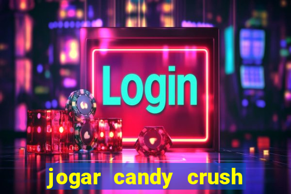 jogar candy crush saga no facebook